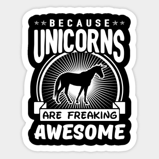 Unicorns Are Freaking Awesome Sticker